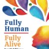 Fully Human/Fully Alive: Fourth Edition BA