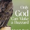 Only God Can Make A Buzzard