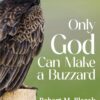 Only God Can Make A Buzzard