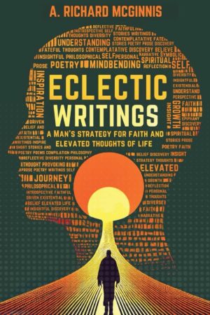 Eclectic Writings: Man's Strategy for Faith and Elevated Thoughts of Life