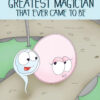 The Greatest Magician That Ever Came to Be
