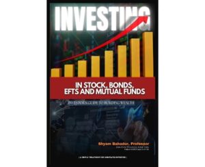 Investing in Stocks, Bonds, ETFs and Mutual Funds